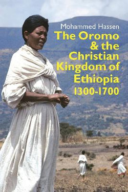 The Oromo and the Christian Kingdom of Ethiopia:1300-1700