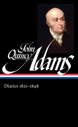 John Quincy Adams: Diaries Vol. 2 1821-1848 (LOA #294)