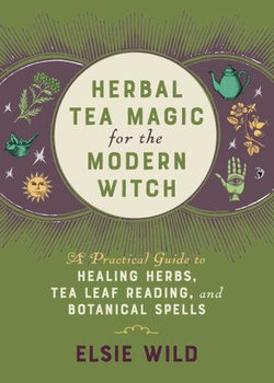 Herbal Tea Magic for the Modern Witch