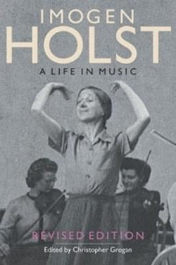 Imogen Holst: A Life in Music