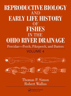 Reproductive Biology and Early Life History of Fishes in the Ohio River Drainage