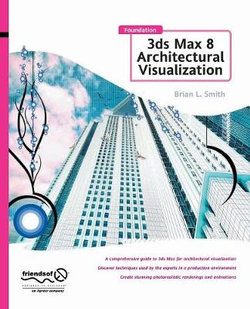 Foundation 3ds Max 8 Architectural Visualization