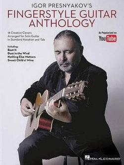 Igor Presnyakov&amp;apos;s Fingerstyle Guitar Anthology