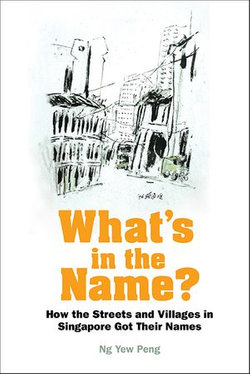 What's In The Name? How The Streets And Villages In Singapore Got Their Names