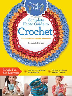 Creative Kids Complete Photo Guide to Crochet