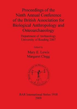 Proceedings of the Ninth Annual Conference of the British Association for Biological Anthropology and Osteoarchaeology Department of Archaeology Unive