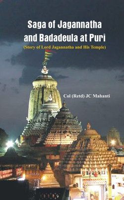 The Saga of Jagannatha and Badadeula at Puri (Story of Lord Jagannatha and his Temple)