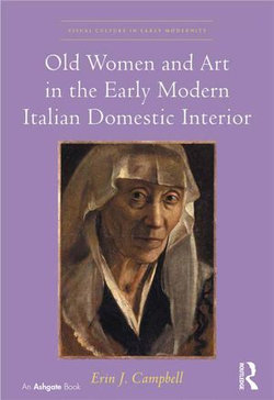 Old Women and Art in the Early Modern Italian Domestic Interior