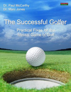 The Successful Golfer: Practical Fixes for the Mental Game of Golf