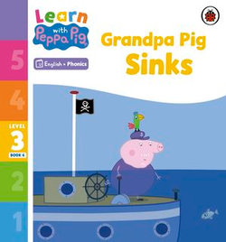 Learn with Peppa Phonics Level 3 Book 6 – Grandpa Pig Sinks (Phonics Reader)