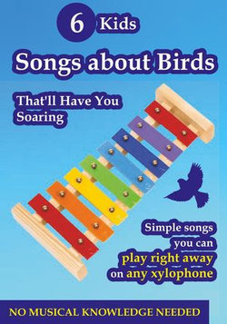 6 Kids Songs About Birds That Will Have You Soaring - Play on Any Xylophone