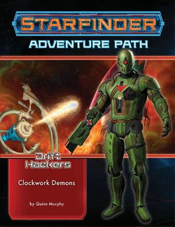 Starfinder Adventure Path: Clockwork Demons (Drift Hackers 2 Of 3)