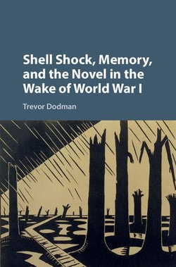 Shell Shock, Memory, and the Novel in the Wake of World War I