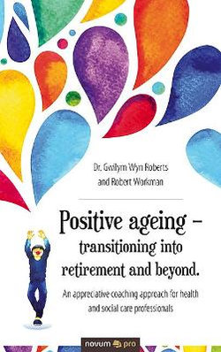 Positive ageing - transitioning into retirement and beyond.