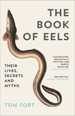 The Book of Eels: Their Lives, Secrets and Myths