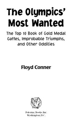 The Olympic's Most Wanted™: The Top 10 Book of the Olympics' Gold Medal Gaffes, Improbable Triumphs, and Other Oddities