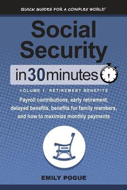 Social Security in 30 Minutes, Volume 1: Retirement Benefits