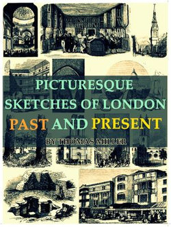 Picturesque Sketches of London, Past and Present