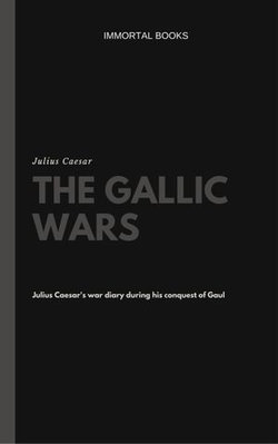 The Gallic Wars (Illustrated)