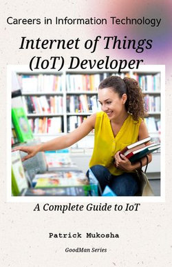 "Careers in Information Technology: Internet of Things (IoT) Developer"