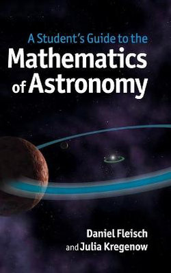 A Student's Guide to the Mathematics of Astronomy