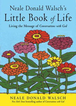 Neale Donald Walsh's Little Book of Life: A User's Manual