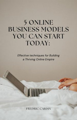 5 Online Business Models You Can Start Today_ Your Guide to Building a Thriving Online Empire