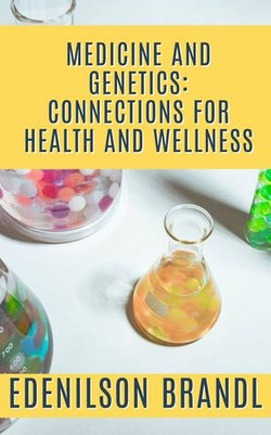 Medicine and Genetics: Connections for Health and Wellness