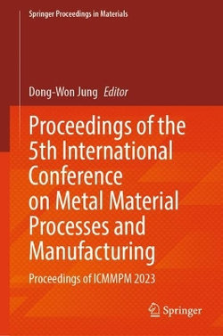 Proceedings of the 5th International Conference on Metal Material Processes and Manufacturing