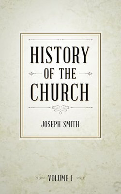 History of The Church of Jesus Christ of Latter-day Saints, Volume 1