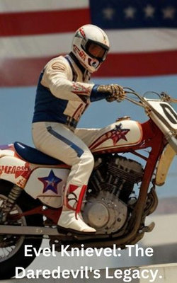 Evel Knievel: The Daredevil's Legacy.