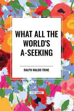 What All the World's A-Seeking