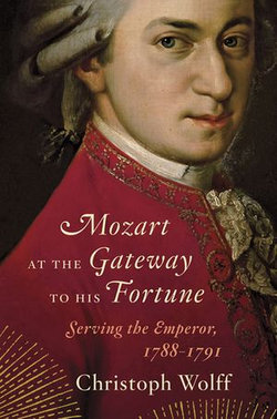 Mozart at the Gateway to His Fortune: Serving the Emperor, 1788-1791