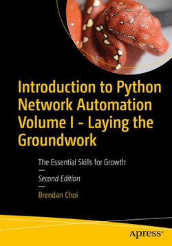 Introduction to Python Network Automation Volume I - Laying the Groundwork