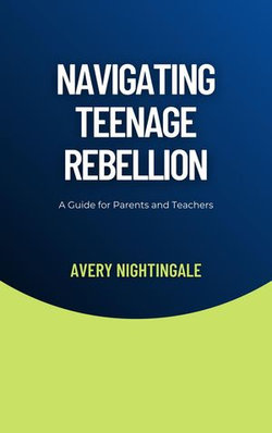 Navigating Teenage Rebellion