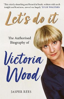 Let's Do It: the Authorised Biography of Victoria Wood