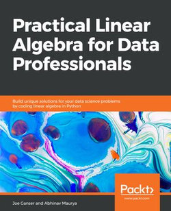 Practical Linear Algebra for Data Professionals