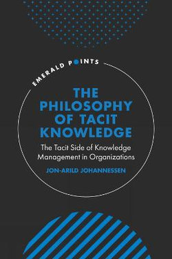 The Philosophy of Tacit Knowledge