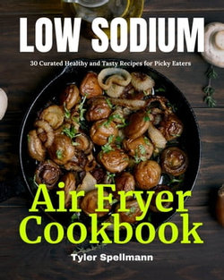 Low Sodium Air Fryer Cookbook