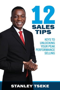 12 Sales Tips: Keys to Unlocking Your Peak Performance Selling