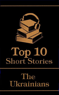 The Top 10 Short Stories - The Ukrainians