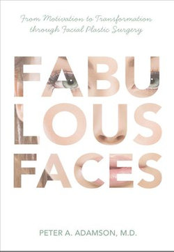 Fabulous Faces: From Motivation to Transformation Through Plastic Surgery