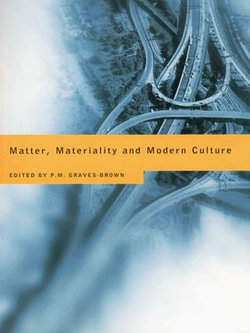 Matter, Materiality and Modern Culture