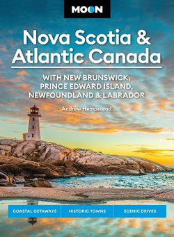 Moon Nova Scotia and Atlantic Canada: with New Brunswick, Prince Edward Island, Newfoundland and Labrador