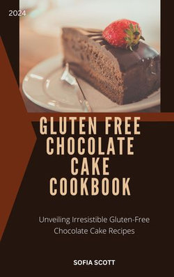 GLUTEN FREE CHOCOLATE CAKE COOKBOOK