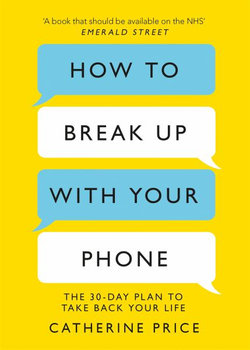 How To Break Up With Your Phone