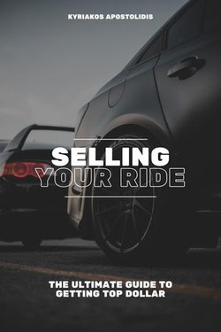 Selling Your Ride: the Ultimate Guide to Getting top Dollar