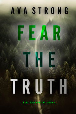 Fear the Truth (A Lexi Cole Suspense Thriller—Book 5)