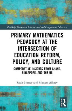 Primary Mathematics Pedagogy at the Intersection of Education Reform, Policy, and Culture