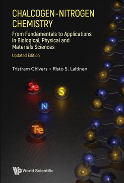 Chalcogen-nitrogen Chemistry: From Fundamentals To Applications In Biological, Physical And Materials Sciences (Updated Edition)